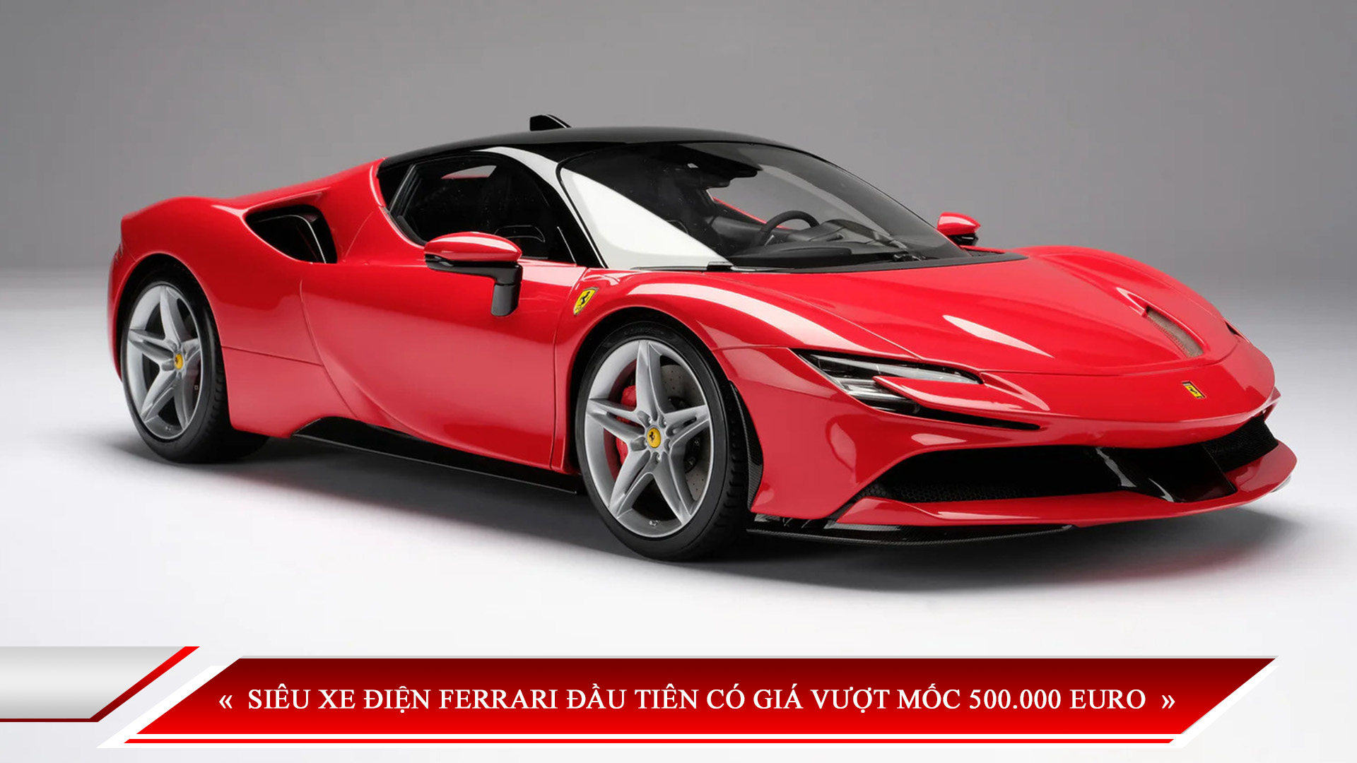 SIÊU XE ĐIỆN FERRARI ĐẦU TIÊN CÓ GIÁ VƯỢT MỐC 500.000 EURO